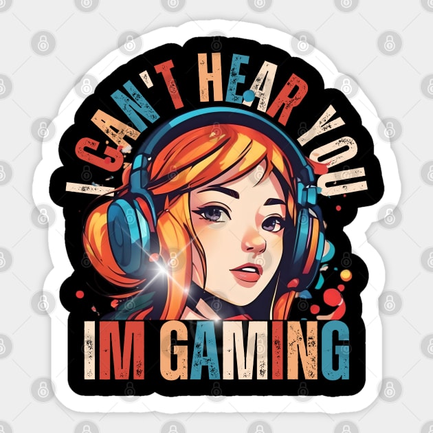 Cant Hear You Im Gaming Video Gamer Women Girls Kids Teens Sticker by click2print